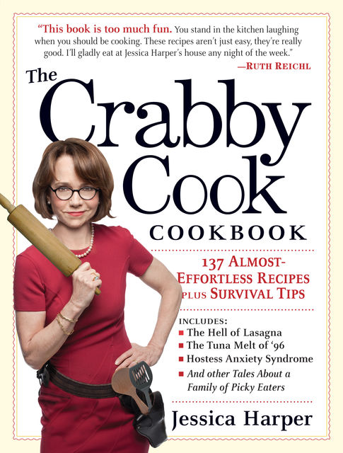 The Crabby Cook Cookbook, Jessica Harper
