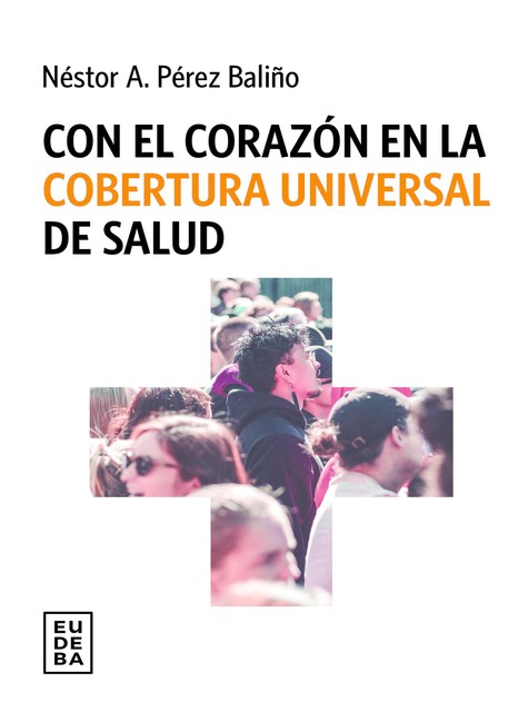 Con el corazón en la cobertura universal de salud, Néstor A. Pérez Baliño
