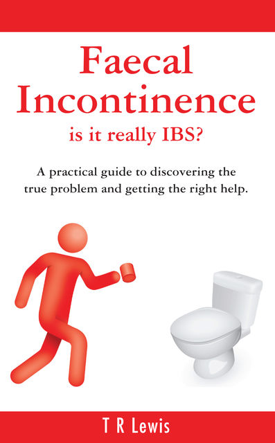 Faecal Incontinence – is it really IBS?, T.R.Lewis