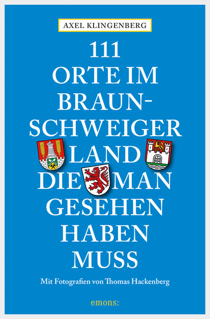 111 Orte im Braunschweiger Land, die man gesehen haben muss, Axel Klingenberg