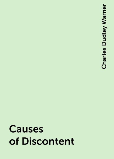 Causes of Discontent, Charles Dudley Warner