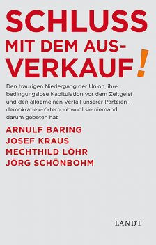 Schluss mit dem Ausverkauf, Arnulf Baring, Josef Kraus, Jörg Schönbohm, Mechthilde Löhr