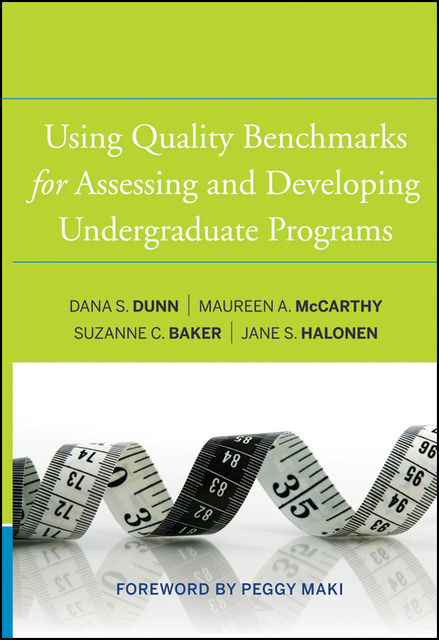 Using Quality Benchmarks for Assessing and Developing Undergraduate Programs, Dana S.Dunn, Jane S.Halonen, Maureen A.McCarthy, Suzanne C.Baker