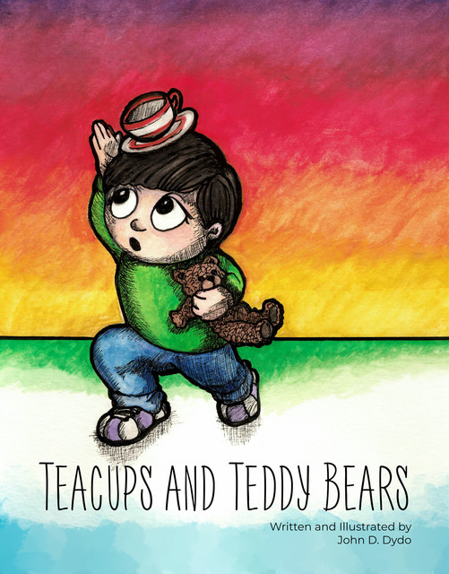 Teacups and Teddy Bears, John D. Dydo