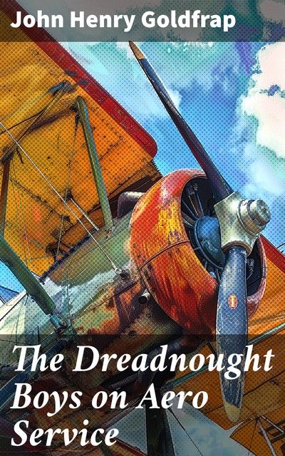 The Dreadnought Boys on Aero Service, John Henry Goldfrap