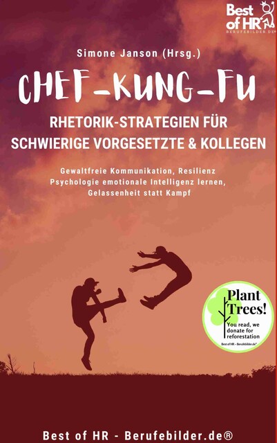 Chef-Kung-Fu! Rhetorik-Strategien für schwierige Vorgesetzte & Kollegen, Simone Janson