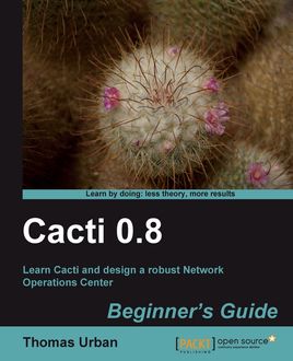 Cacti 0.8 Beginner's Guide, Thomas Urban