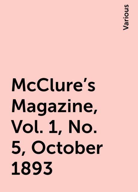 McClure's Magazine, Vol. 1, No. 5, October 1893, Various