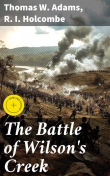 The Battle of Wilson's Creek, Thomas Adams, R.I. Holcombe