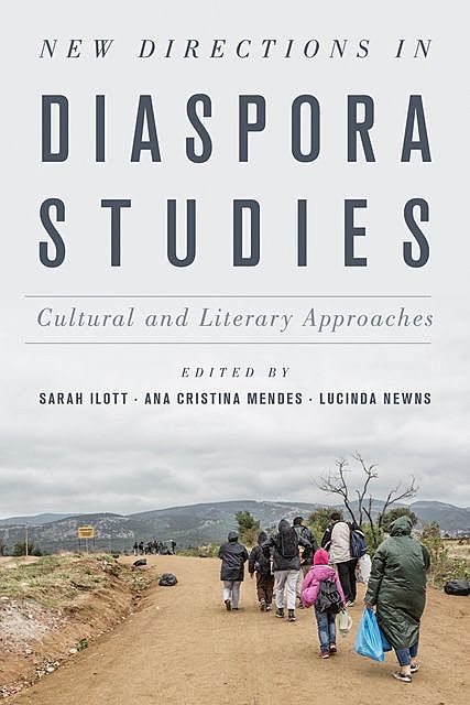 New Directions in Diaspora Studies, Ana Cristina Mendes, Edited by Sarah Ilott, Lucinda Newns
