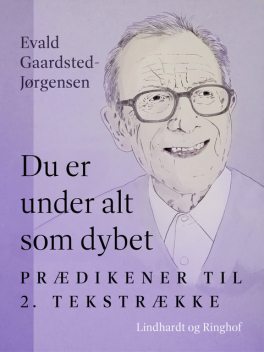 Du er under alt som dybet: Prædikener til 2. tekstrække, Evald Gaardsted-Jørgensen