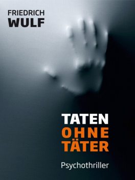 Taten ohne Täter, Friedrich Wulf