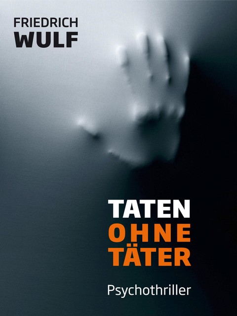 Taten ohne Täter, Friedrich Wulf