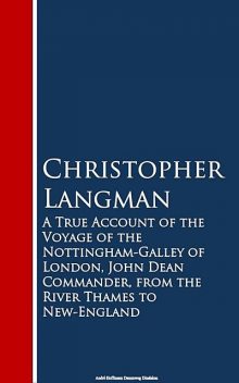 A True Account of the Voyage of the Nottinghar Thames to New-England, Christopher Langman