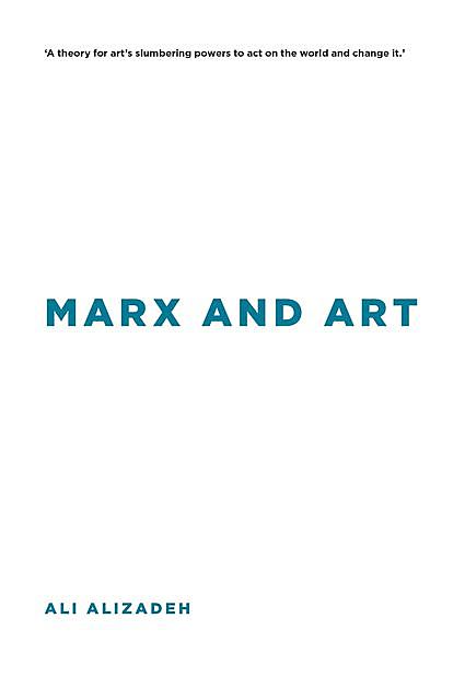 Marx and Art, Ali Alizadeh