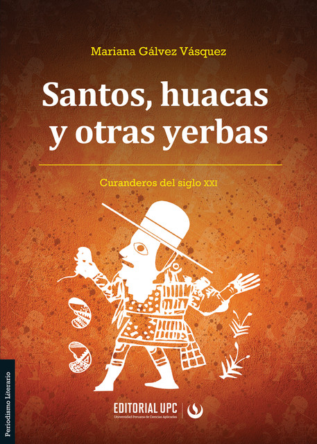 Santos, huacas y otras yerbas, Mariana Gálvez Vásquez