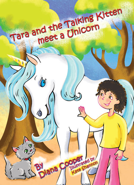 Tara and the Talking Kitten Meet a Unicorn, Diana Cooper