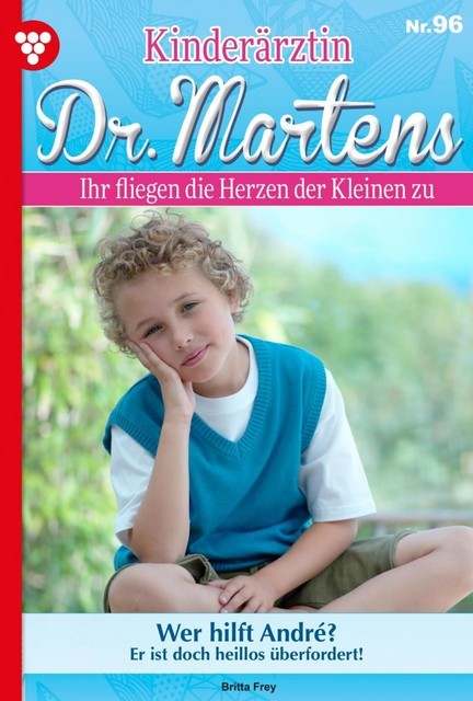 Kinderärztin Dr. Martens 96 – Arztroman, Britta Frey