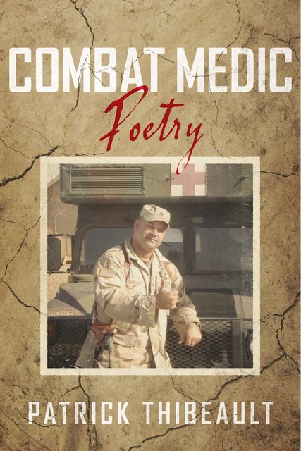 Combat Medic Poetry, Patrick Thibeault