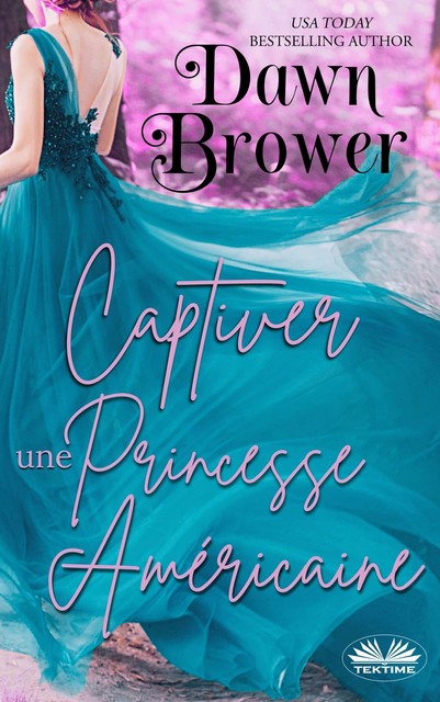 Captiver Une Princesse Américaine, Dawn Brower