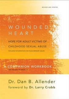 Wounded Heart Workbook, Dan B. Allender