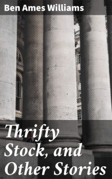 Thrifty Stock, and Other Stories, Ben Ames Williams