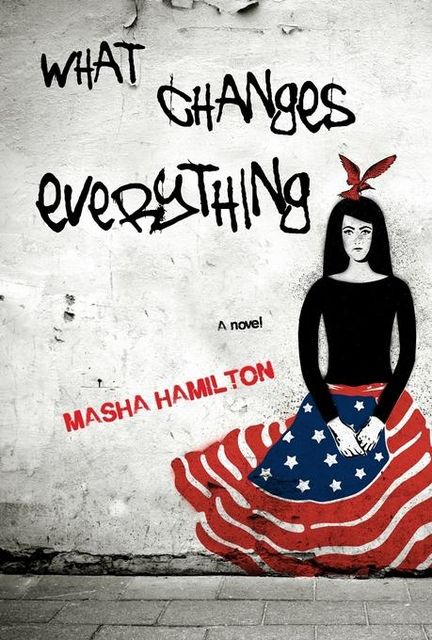 What Changes Everything, Masha Hamilton