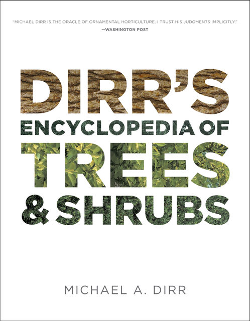 Dirr's Encyclopedia of Trees and Shrubs, Michael A. Dirr