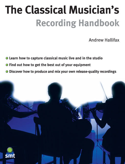 The Classical Musician's Recording Handbook, Andrew Hallifax