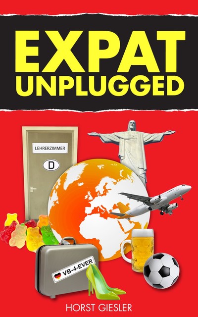 EXPAT UNPLUGGED, Horst Giesler