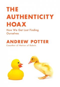 The Authenticity Hoax, Andrew Potter