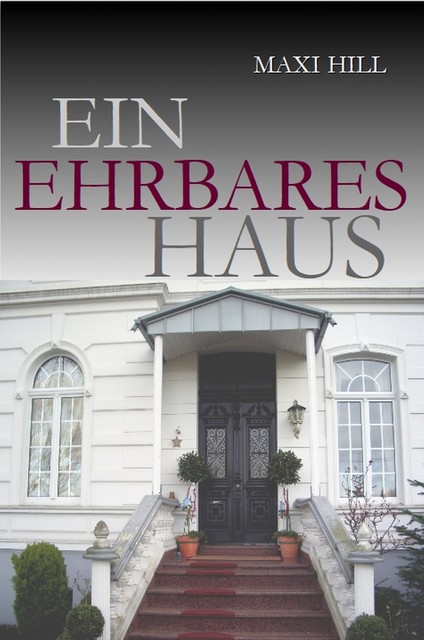 Ein ehrbares Haus, Maxi Hill