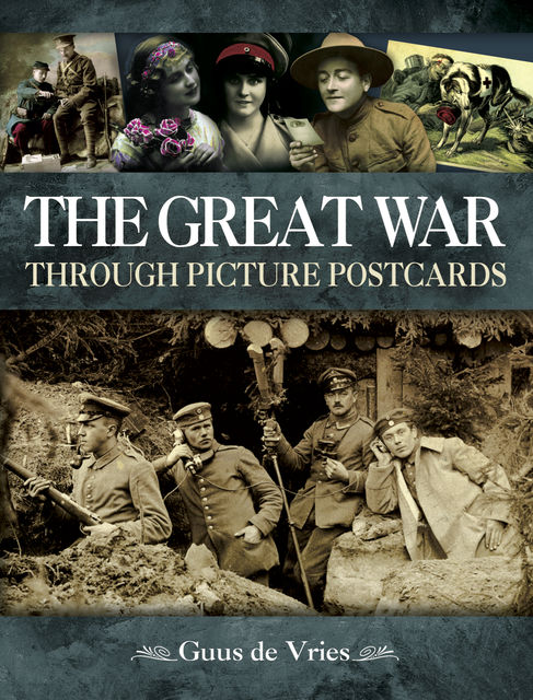 The Great War Through Picture Postcards, Guus de Vries