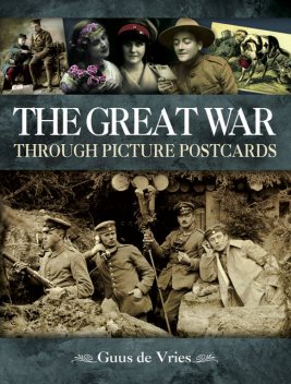 The Great War Through Picture Postcards, Guus de Vries