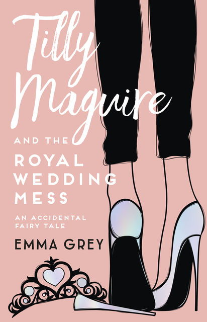 Tilly Maguire and the Royal Wedding Mess, Emma Grey