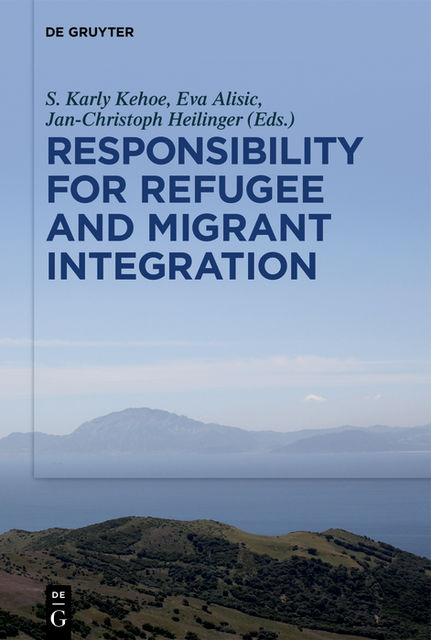 Responsibility for Refugee and Migrant Integration, Eva Alisic, Jan-Christoph Heilinger, S. Karly Kehoe