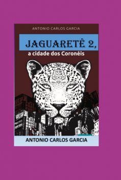 Jaguaretê2, A Cidade Dos Coronéis, Antônio Jr., Carlos Marcelo García