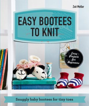 Easy Bootees to Knit, Zoe Mellor
