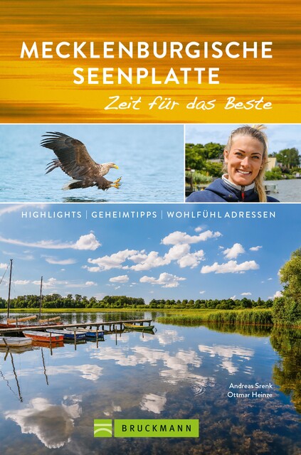 Bruckmann Reiseführer Mecklenburgische Seenplatte: Zeit für das Beste, Andreas Srenk, Ottmar Heinze