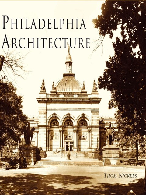 Philadelphia Architecture, Thom Nickels