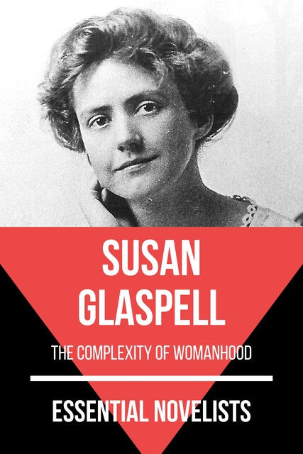 Essential Novelists – Susan Glaspell, Susan Glaspell, August Nemo
