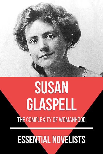 Essential Novelists – Susan Glaspell, Susan Glaspell, August Nemo