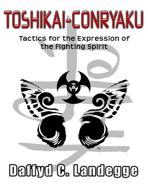 Toshikai-Conryaku: Tactics for the Expression of the Fighting Spirit, Daffyd C.Landegge
