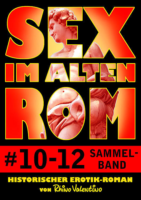 Sex im alten Rom, Sammelband 10–12, Rhino Valentino