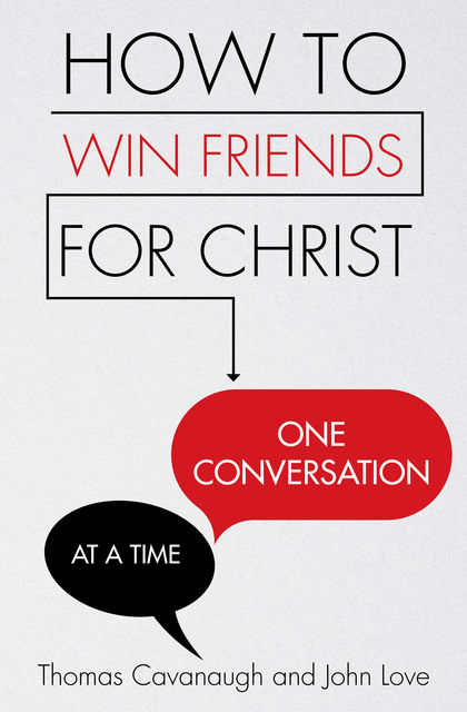 How to Win Friends for Christ, John Love, Fr. Thomas Cavanaugh