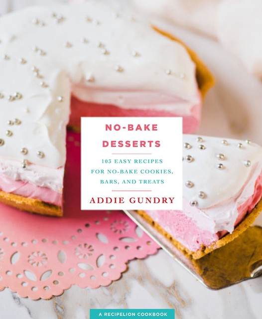 No-Bake Desserts, Addie Gundry