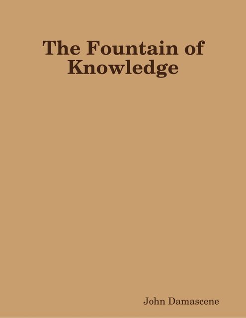 The Fountain of Knowledge, John Damascene
