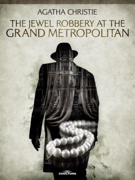 The Jewel Robbery at the Grand Metropolitan, Agatha Christie