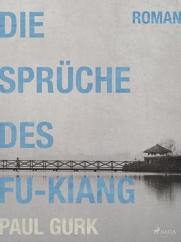 Die Sprüche des Fu-Kiang, Paul Gurk