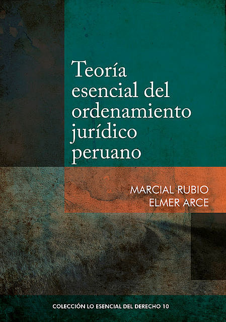 Teoría esencial del ordenamiento jurídico peruano, Marcial Rubio, Elmer Arce